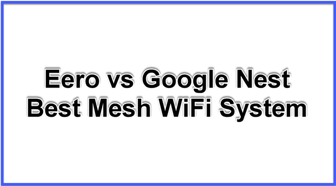 Eero gegen Google Nest Best Mesh WiFi System im Jahr 2020