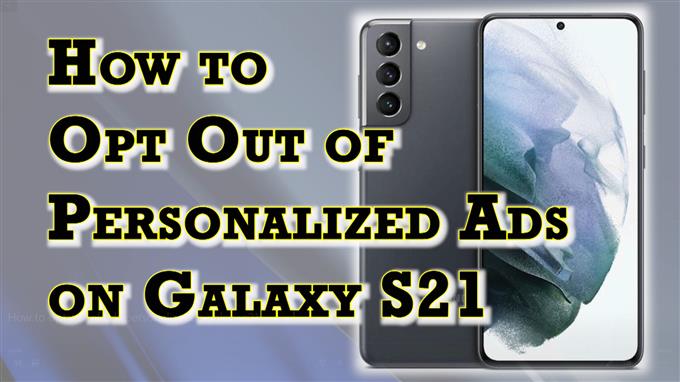 So aktivieren Sie die Deaktivierung der Personalisierung von Anzeigen auf dem Samsung Galaxy S21 | Stoppen Sie interessenbasierte Werbung